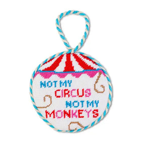 NOT MY CIRCUS NEEDLEPOINT ORNAMENT